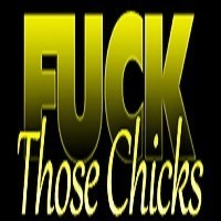 Fuck Those Chicks avatar